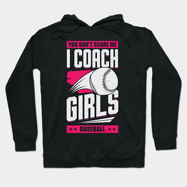 You Don't Scare Me I Coach Girls Baseball Hoodie by Dolde08